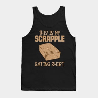 This Is My Scrapple Eating Shirt Tank Top